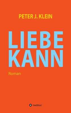 LIEBE KANN von Klein,  Peter J