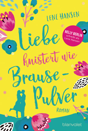 Liebe knistert wie Brausepulver von Hansen,  Lene