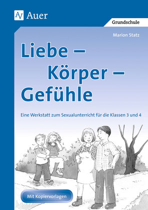 Liebe, Körper, Gefühle von Statz,  Marion