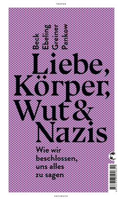 Liebe, Körper, Wut & Nazis von Beck,  Jennifer, Ebeling,  Fabian, Greiner,  Steffen, Pankow,  Mads