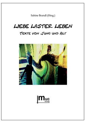 Liebe, Laster, Leben von Brandl,  Sabine