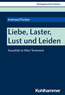 Liebe, Laster, Lust und Leiden von Erbele-Küster,  Dorothea, Fischer,  Irmtraud, Küster,  Volker, Roth,  Michael