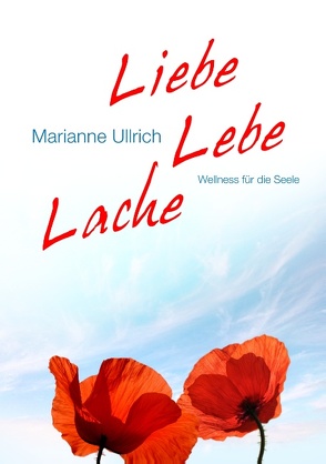 Liebe Lebe Lache von Ullrich,  Marianne