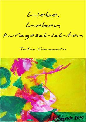 Liebe, Leben, Kurzgeschichten von Giannaro,  Tatin