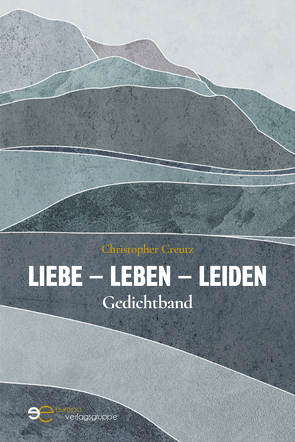 Liebe – Leben – Leiden von Creutz,  Christopher