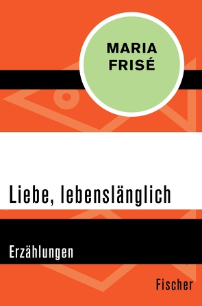 Liebe, lebenslänglich von Frisé,  Maria