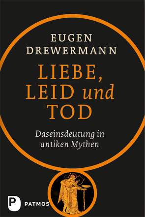 Liebe, Leid und Tod von Drewermann,  Eugen