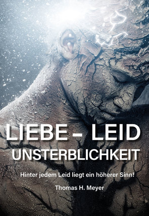 Liebe – Leid – Unsterblichkeit von Meyer,  Thomas H