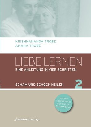 Liebe lernen, Band 2 von Trobe,  Krishnananda & Amana, Wörner,  Natalia