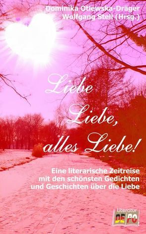 Liebe Liebe, alles Liebe! von Otlewska-Dräger,  Dominika, Stell,  Wolfgang