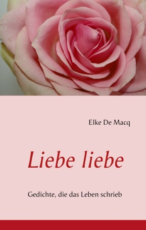 Liebe liebe von De Macq,  Elke