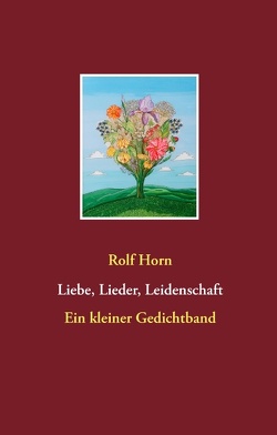 Liebe, Lieder, Leidenschaft von Horn,  Rolf