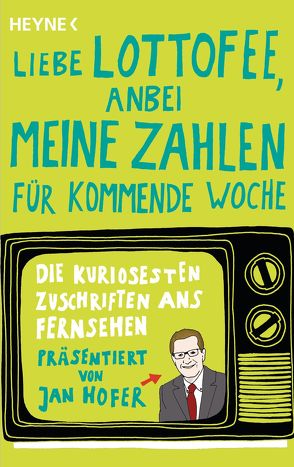 „Liebe Lottofee, anbei meine Zahlen für kommende Woche“ von Hofer,  Jan, Kempten,  Peter von