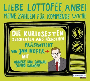 „Liebe Lottofee, anbei meine Zahlen für kommende Woche“ von Hofer,  Jan, Kalkofe,  Oliver, Kempten,  Peter von, Sarnau,  Anneke Kim