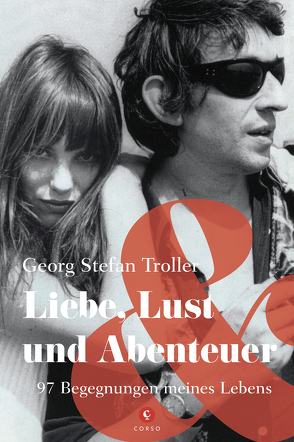 Liebe, Lust und Abenteuer von Troller,  Georg Stefan