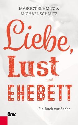 Liebe, Lust und Ehebett von Schmitz,  Margot, Schmitz,  Michael