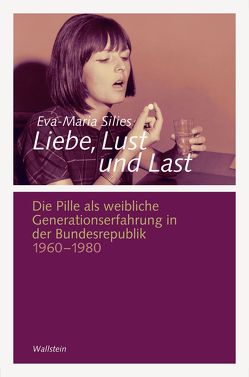 Liebe, Lust und Last von Silies,  Eva-Maria