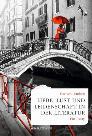 Liebe, Lust und Leidenschaft in der Literatur von Vinken,  Barbara