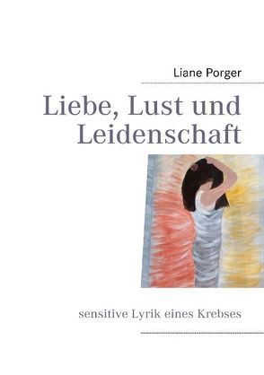 Liebe, Lust und Leidenschaft von Porger,  Liane