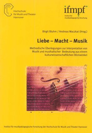 Liebe – Macht – Musik von Bluhm,  Birgit, Waczkat,  Andreas