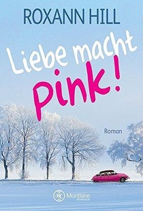 Liebe macht pink! von Hill,  Roxann