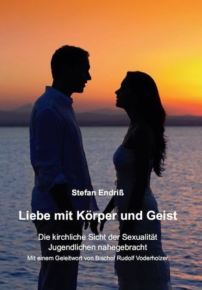 Liebe mit Körper und Geist von Endriss,  Stefan