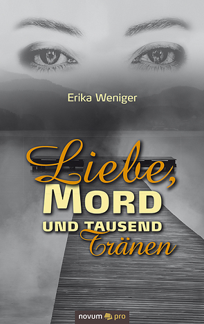 Liebe, Mord und tausend Tränen von Weniger,  Erika