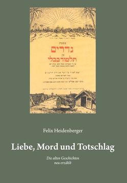 Liebe, Mord und Totschlag von Heidenberger,  Felix