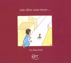 Liebe öffnet unsere Herzen … von Roith,  Eva Maria