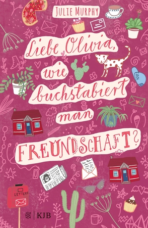 Liebe Olivia, wie buchstabiert man Freundschaft? von Guhr,  Constanze, Köbele,  Ulrike, Murphy,  Julie