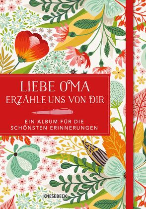 Liebe Oma, erzähle uns von dir – ein Album für die schönsten Erinnerungen von Dolby,  Karen, Schnappinger,  Christine