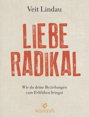 Liebe radikal von Lindau,  Veit