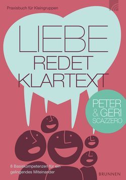 Liebe redet Klartext von Scazzero,  Geri, Scazzero,  Peter, Smalley,  Francine