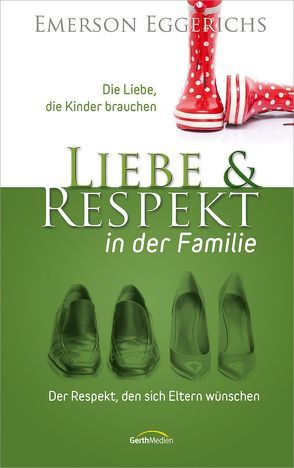 Liebe & Respekt in der Familie von Eggerichs,  Emerson