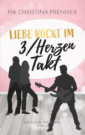 Liebe rockt im 3/Herzen-Takt von Prenner,  Pia Christina