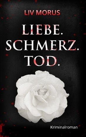 Liebe. Schmerz. Tod. von Morus,  Liv