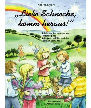 Liebe Schnecke, komm heraus! von Erkert,  Andrea, Paulzen,  Vanessa