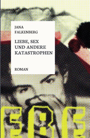 Liebe, Sex und andere Katastrophen von Falkenberg ,  Jana