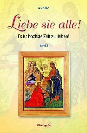 Liebe sie alle ! – Band 2 von Axelle, Keinath,  Christine