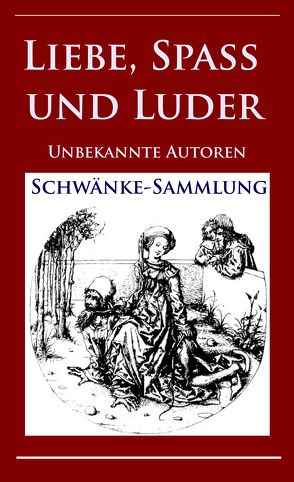 Liebe, Spaß und Luder von Unbekannte Autoren,  -