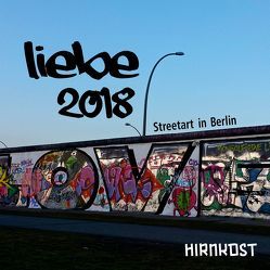 Liebe. Street Art in Berlin 2018 von Herrmann,  Claudia