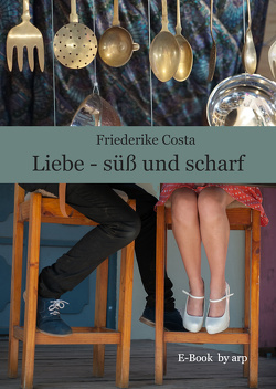 Liebe – süß und scharf von Costa,  Friederike