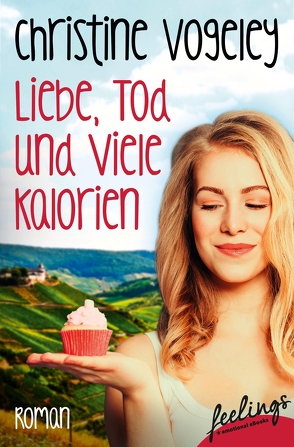 Liebe, Tod und viele Kalorien von Vogeley,  Christine