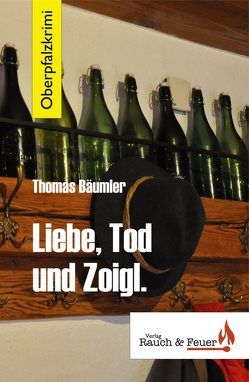 Liebe, Tod und Zoigl von Bäumler,  Thomas