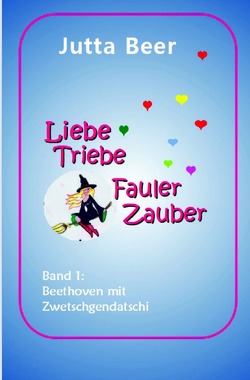 Liebe, Triebe, Fauler Zauber von Beer,  Jutta