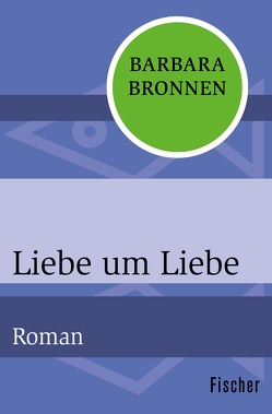 Liebe um Liebe von Bronnen,  Barbara