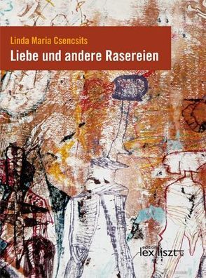 Liebe und andere Rasereien von Csencsits,  Linda Maria