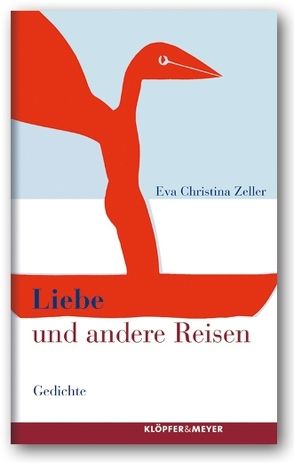 Liebe und andere Reisen von Marti,  Kurt, Zeller,  Eva Christina