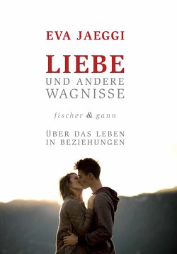 Liebe und andere Wagnisse von Jaeggi,  Prof. Dr. Eva