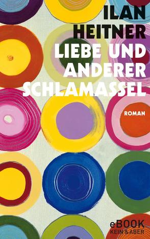 Liebe und anderer Schlamassel von Heitner,  Ilan